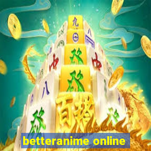 betteranime online